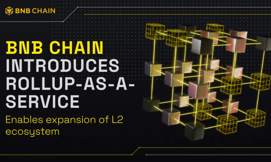 BNB Chain Looks to Expand L2 Ecosystem; Introduces RaaS to Streamline Establishment of New L2 Blockchains