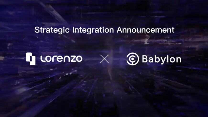 Lorenzo Protocol Announces Strategic Integration with Babylon to Revolutionize Bitcoin’s Application Layer