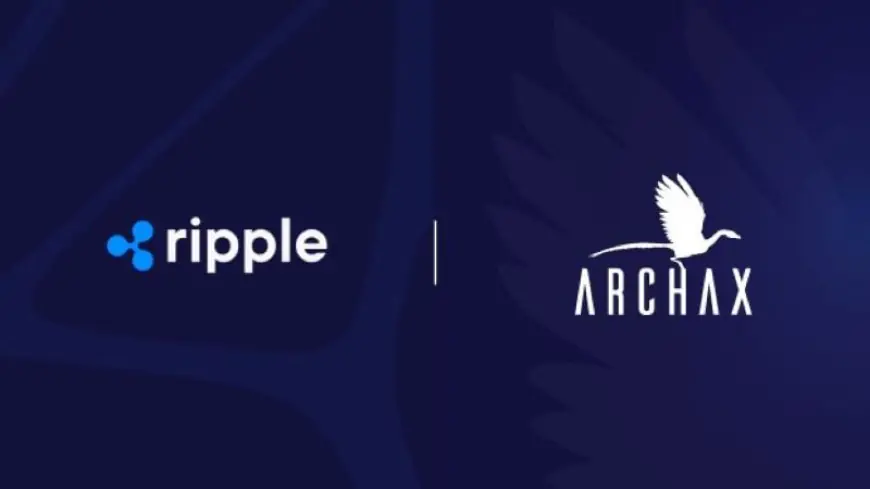 Breaking: Ripple & Archax Join Forces to Tokenize Real Assets Worth Millions