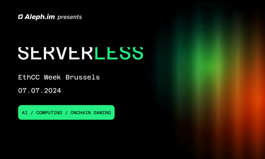 AI, DePIN & Onchain Gaming Conference Serverless BXL Confirmed for Brussels July 7 During EthCC