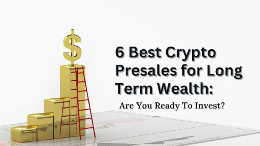 Best Crypto Presales for Long Term Wealth in 2024 : Top 6 Crypto Presales for a Breakout