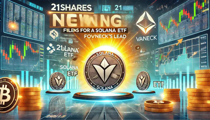 Breaking: 21Shares Files for Solana ETF in the US, Following VanEck’s Lead