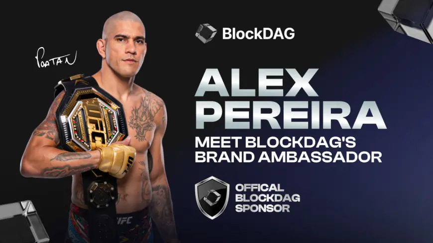 Global Buzz Around BlockDAG After UFC Champion Alex Pereira Joins as Brand Ambassador; Ethereum and Litecoin News