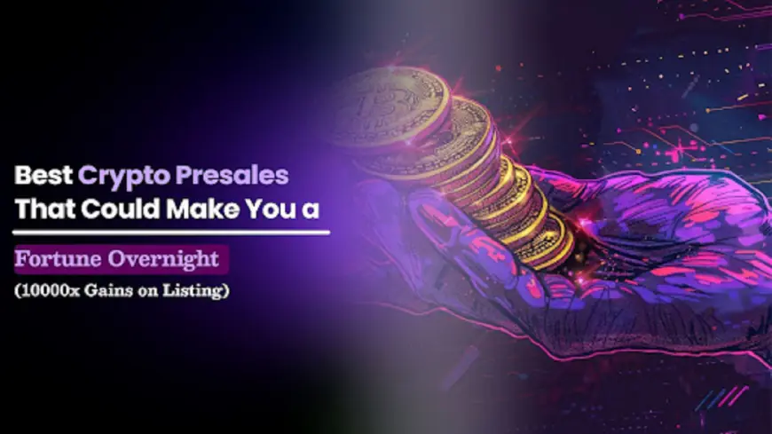 5 Best Crypto Presales That Could Make You a Fortune Overnight (10000x Gains on Listing)