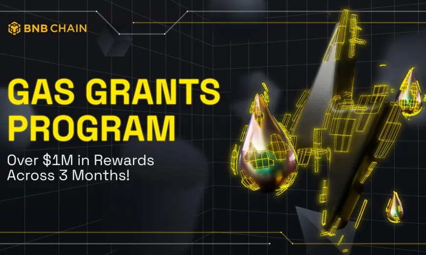 BNB Chain Launches Gas Grants Program Worth Over $1M to Boost Dapp Success