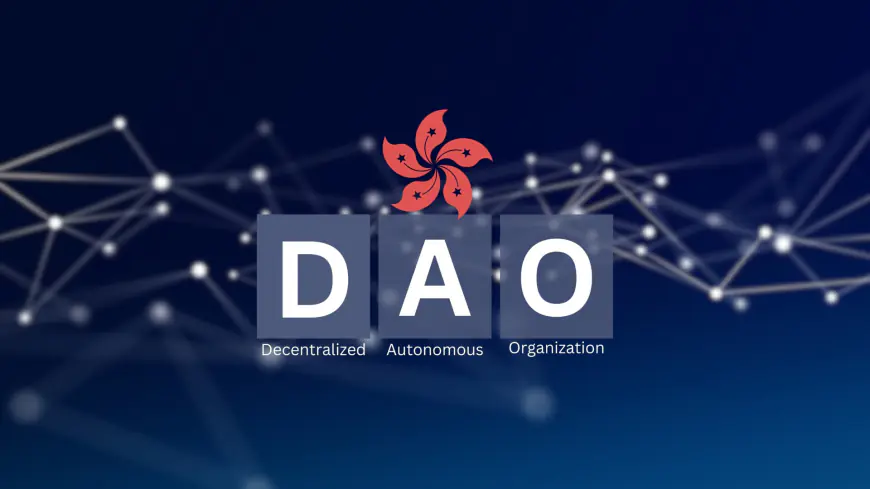 Hong Kong government suggests the creation of DAOs legal framework