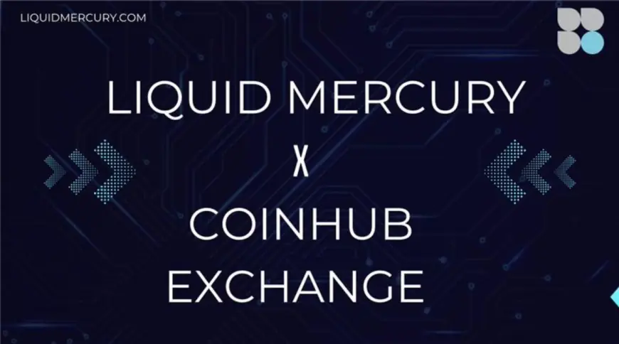 Liquid Mercury Partners with Coinhub Exchange to Provide Institutional And Retail Trading Platform