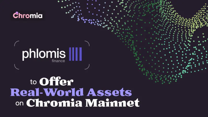 Phlomis Finance to Revolutionize Asset Tokenization with Chromia Infrastructure