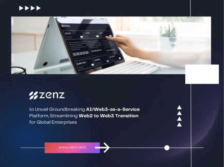 ZenZ to Unveil Groundbreaking AI/Web3-as-a-Service Platform, Streamlining Web2 to Web3 Transition for Global Enterprises