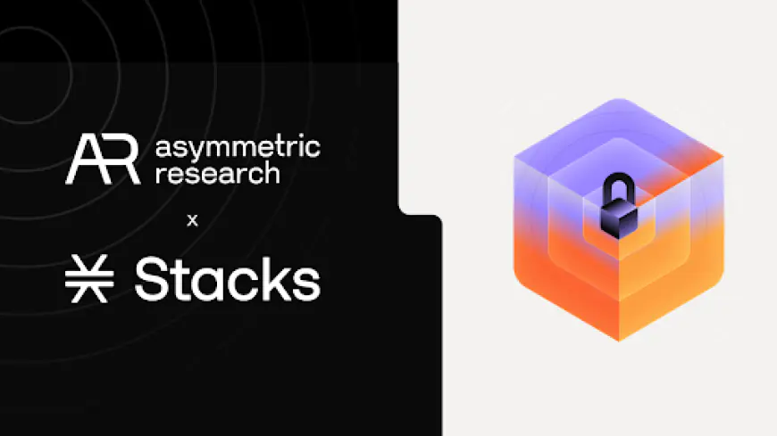 Asymmetric Research Joins Stacks Ecosystem to Strengthen sBTC Security