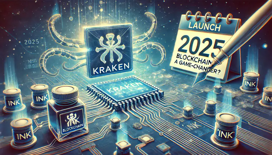 Kraken to Unveil ‘Ink’ Blockchain in 2025—A Game-Changer?