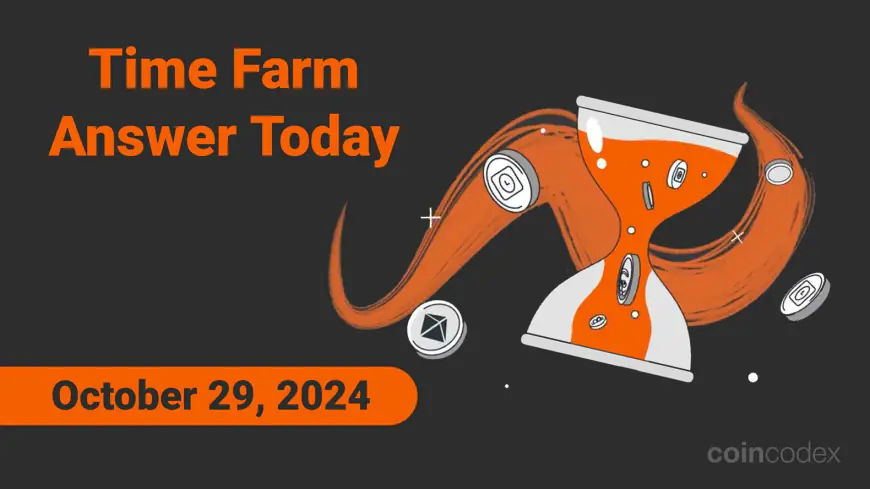 Time Farm Answer Today – Daily Quiz for October 29, 2024