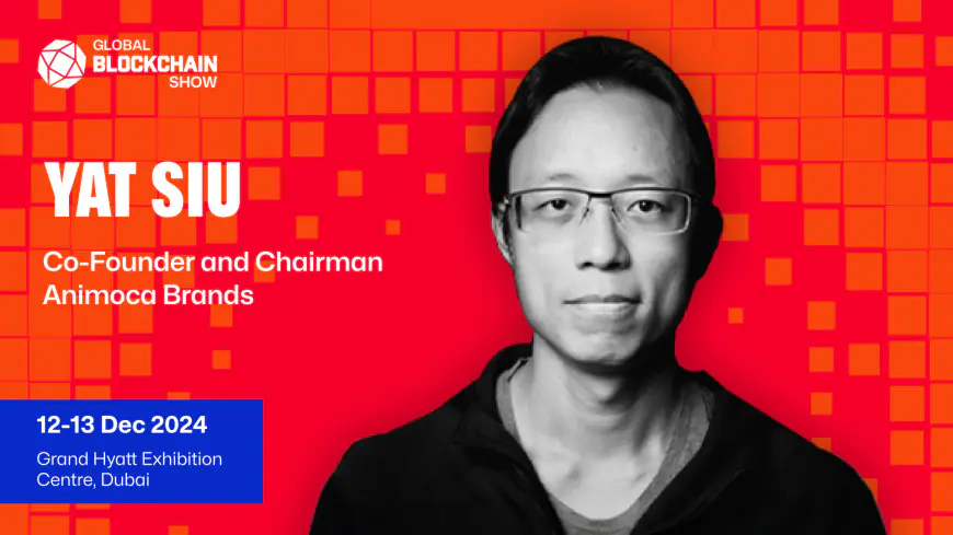 Yat Siu, Co-Founder and Chairman of Animoca Brands, to Address Web3 Gaming at Global Blockchain Show in Dubai