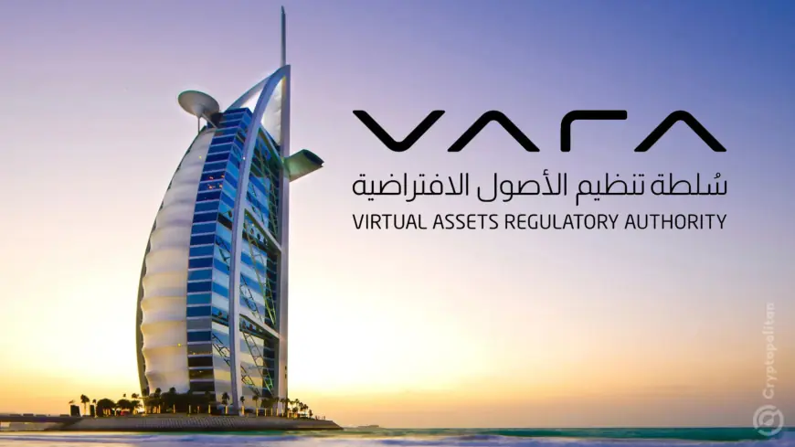 Dubai’s VARA requests increased compliance from VASPs operating in UAE