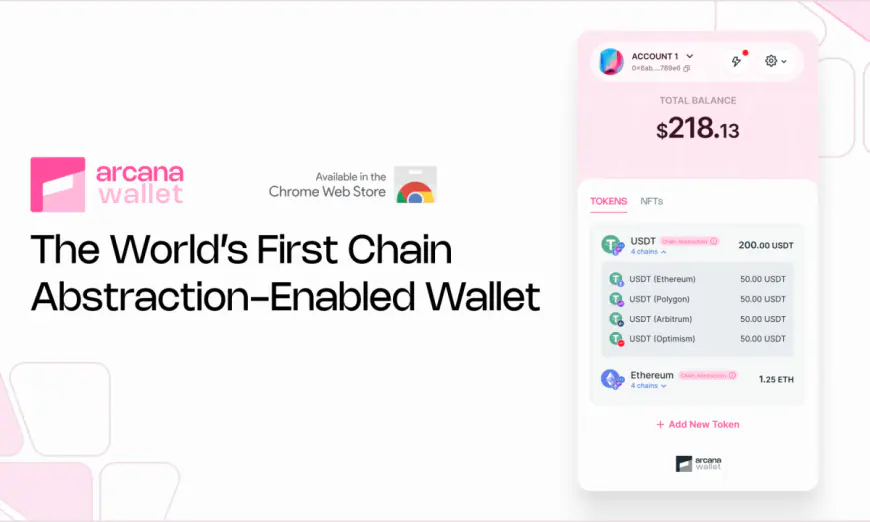 Arcana Network Launches the First Ever Chain Abstraction Wallet, Ushering a New Era of Multi-Chain Transactions