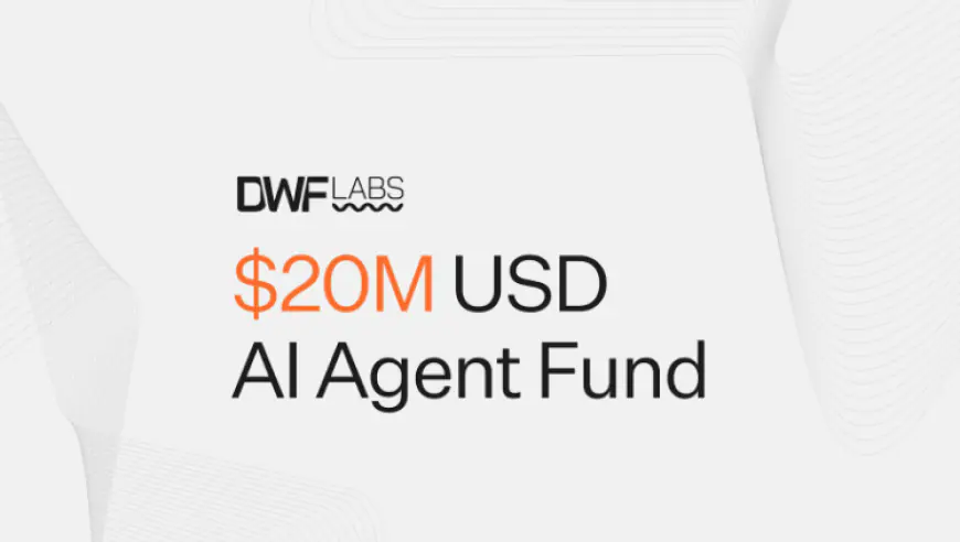 DWF Labs Launches $20 Million Fund To Enhance Autonomous AI Agents, Targeting Innovations In AI And Blockchain Integration