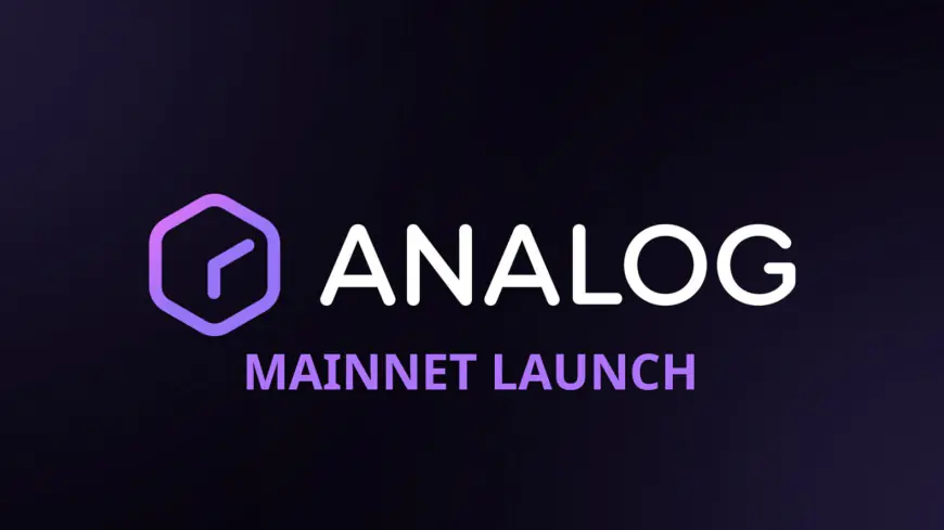 Analog Debuts Mainnet to Streamline Cross-Chain Development