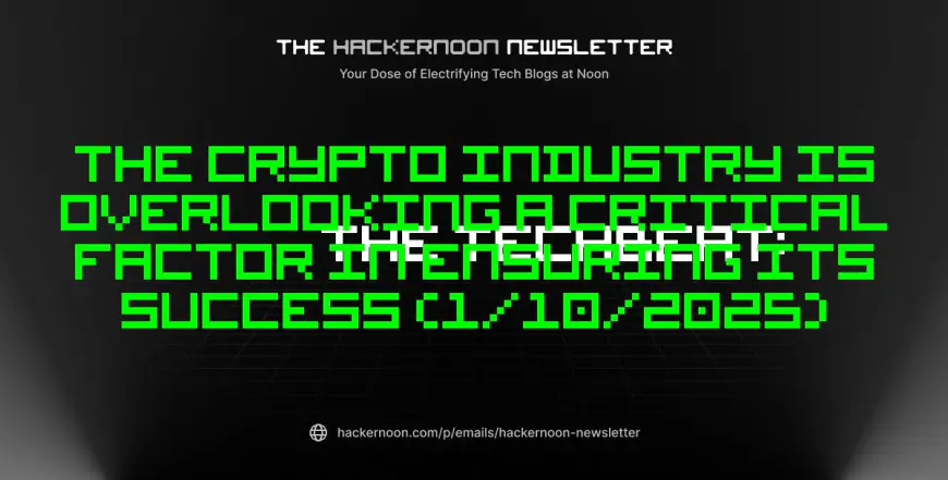 The TechBeat: The Crypto Industry is Overlooking a Critical Factor in Ensuring Its Success (1/10/2025)