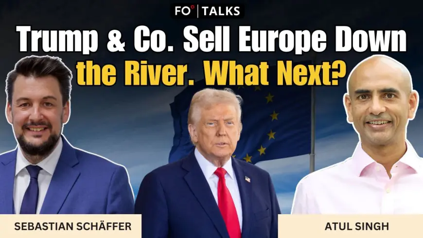 FO° Talks: Trump and Co. Sell Europe Up the River. Now What?