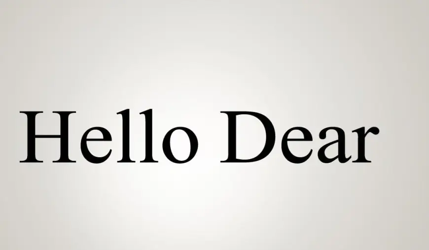 “Hi Dear” Needs to Die: A Rant for Every Inbox That’s Had Enough