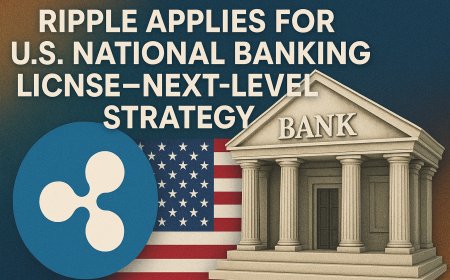 Ripple Applies for U.S. National Banking License—Next-Level Strategy